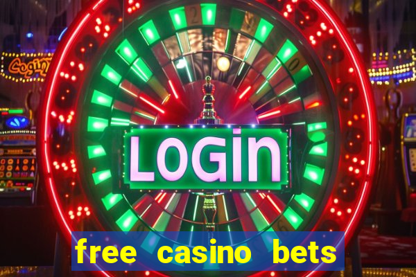 free casino bets no deposit