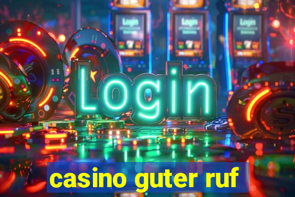 casino guter ruf