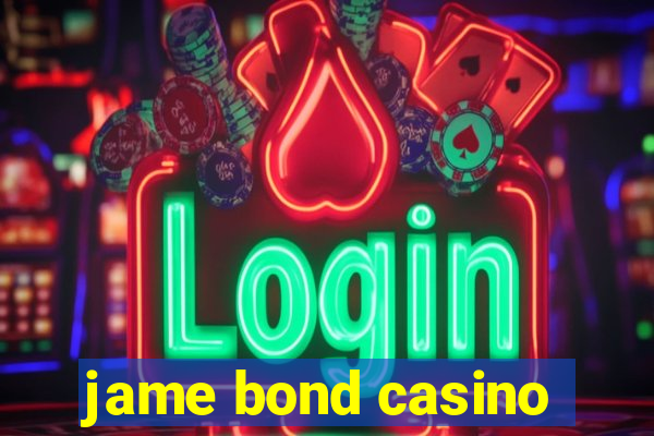 jame bond casino