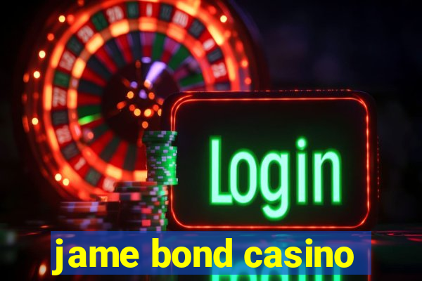 jame bond casino