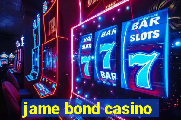 jame bond casino