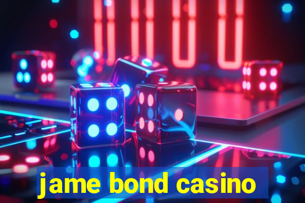 jame bond casino