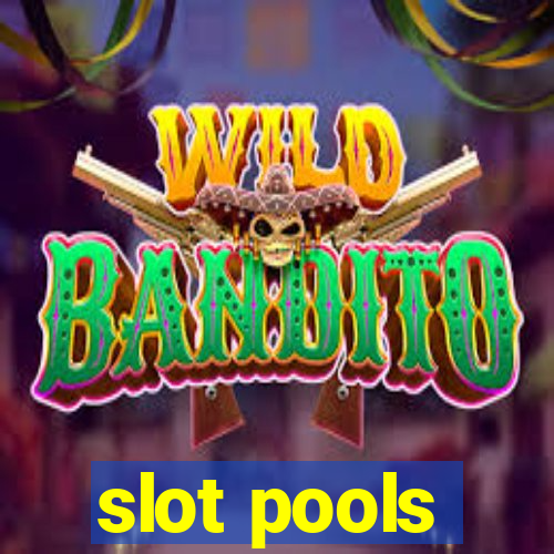 slot pools