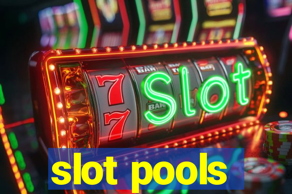 slot pools