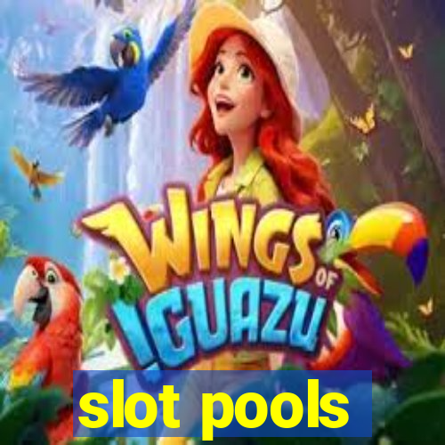 slot pools