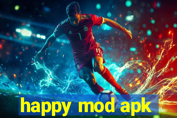 happy mod apk