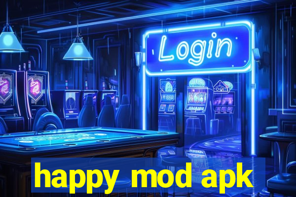 happy mod apk