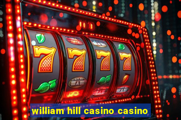 william hill casino casino