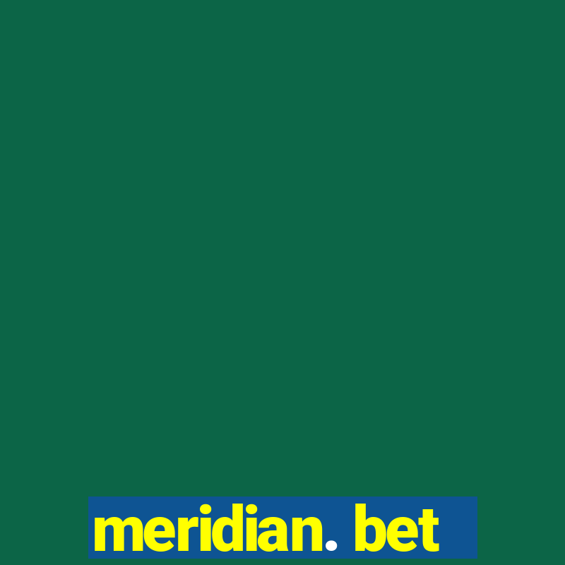 meridian. bet