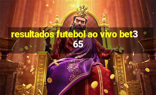 resultados futebol ao vivo bet365