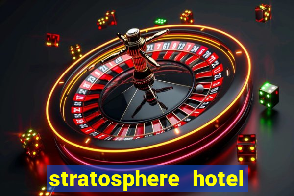 stratosphere hotel and casino in las vegas