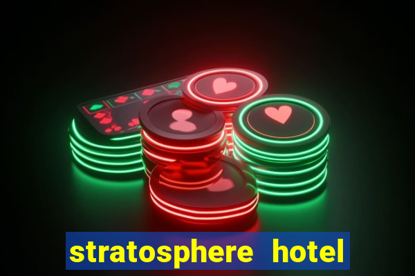 stratosphere hotel and casino in las vegas