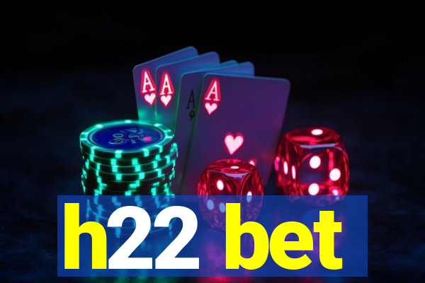 h22 bet