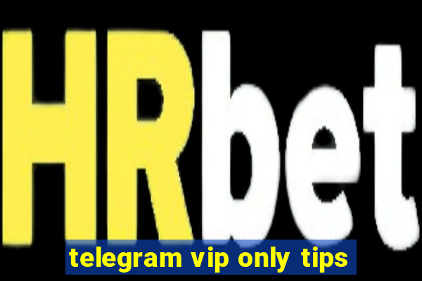 telegram vip only tips