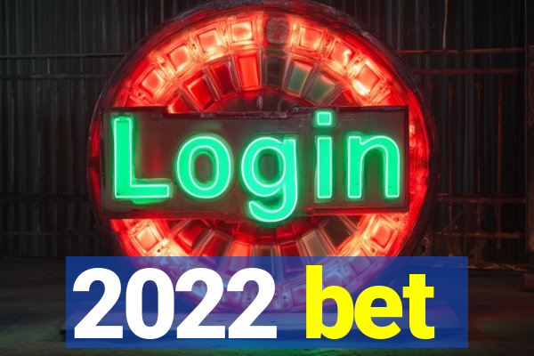 2022 bet