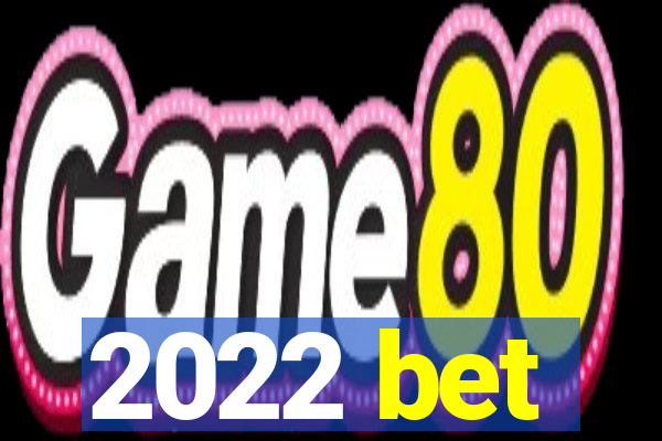 2022 bet