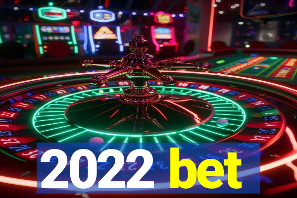 2022 bet