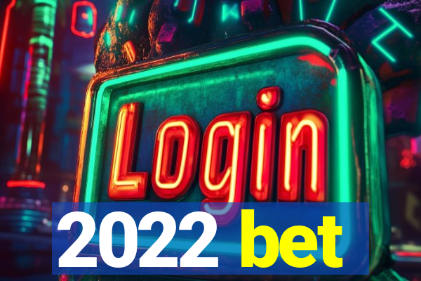 2022 bet