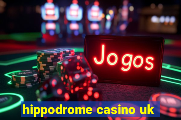 hippodrome casino uk