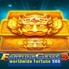 worldwide fortune 500