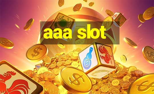 aaa slot