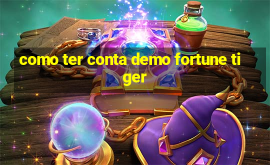 como ter conta demo fortune tiger