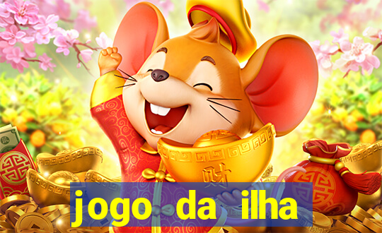 jogo da ilha ganhar dinheiro