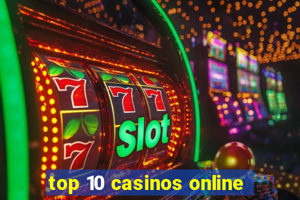 top 10 casinos online