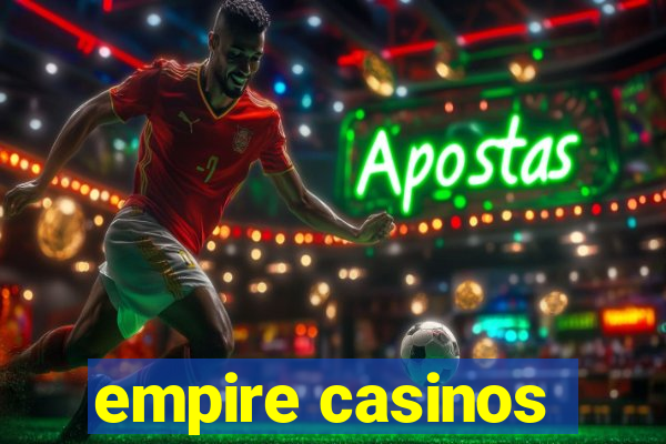 empire casinos