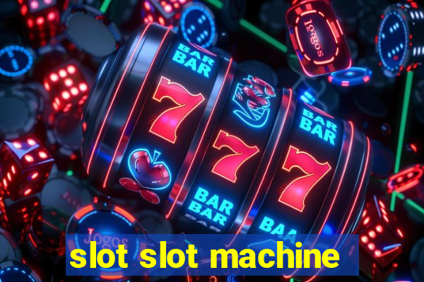 slot slot machine