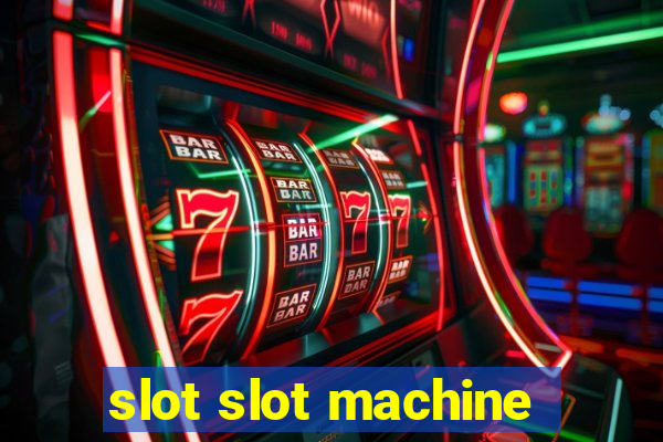 slot slot machine