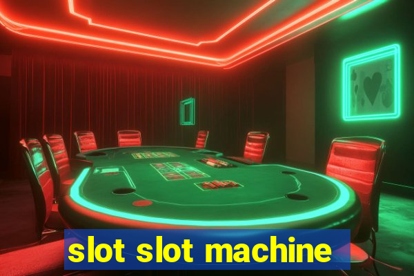 slot slot machine