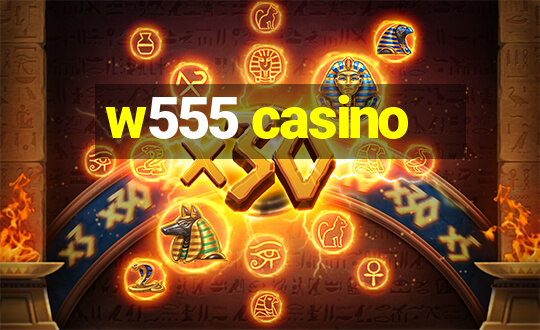 w555 casino