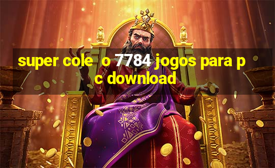 super cole  o 7784 jogos para pc download