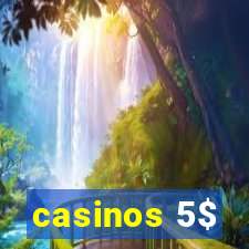 casinos 5$