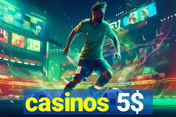 casinos 5$