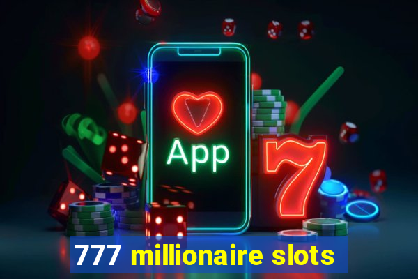 777 millionaire slots