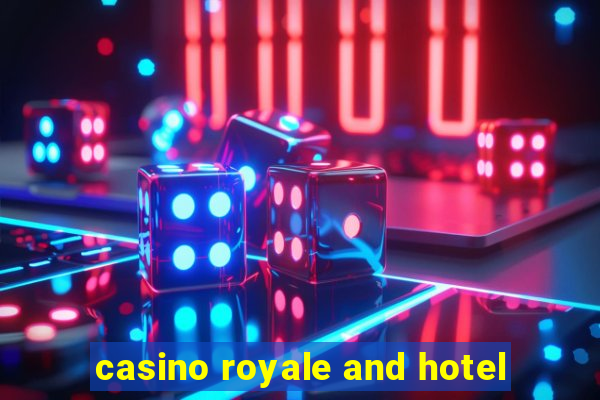 casino royale and hotel