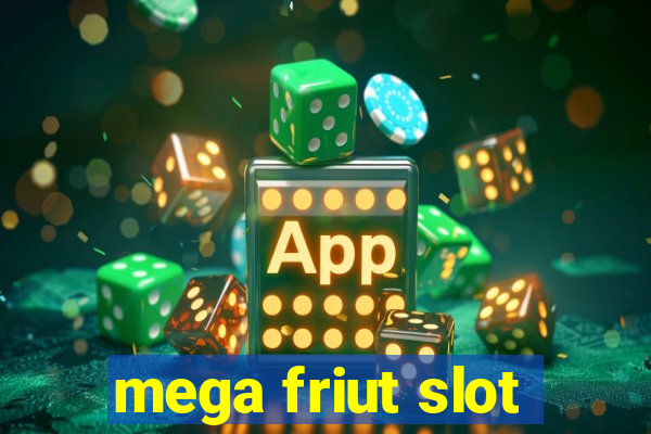 mega friut slot