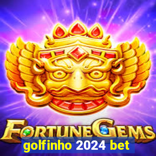 golfinho 2024 bet