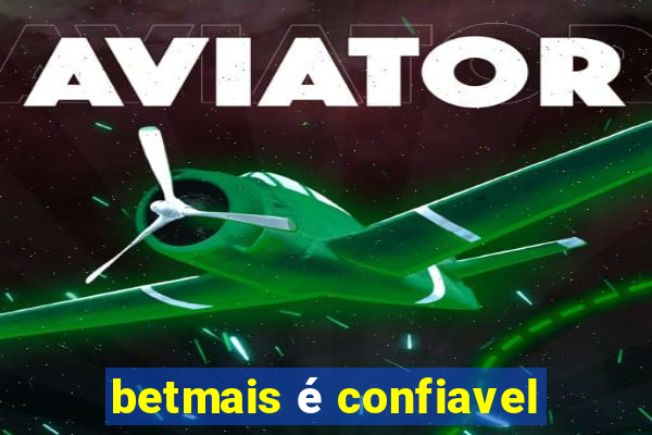 betmais é confiavel