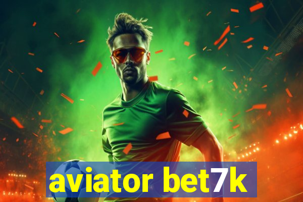 aviator bet7k