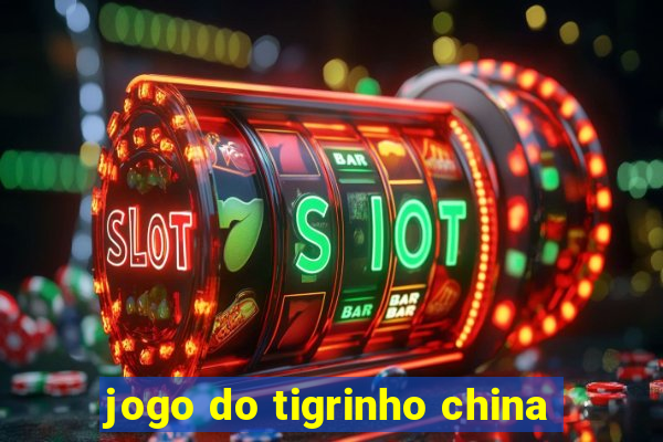 jogo do tigrinho china