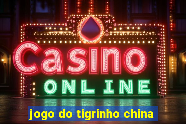 jogo do tigrinho china