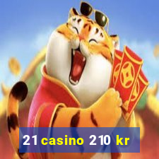 21 casino 210 kr