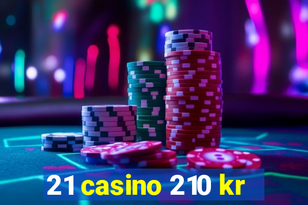 21 casino 210 kr