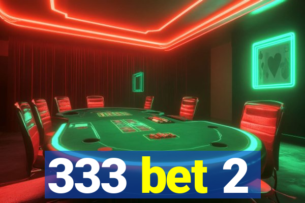 333 bet 2