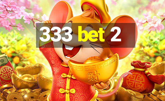 333 bet 2