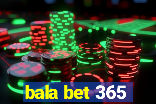 bala bet 365