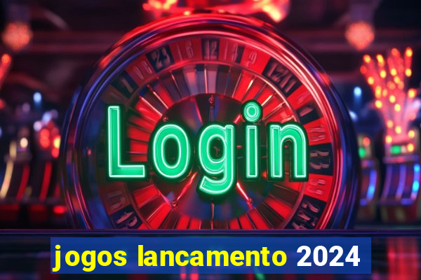 jogos lancamento 2024